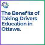 The Benefits of Taking Drivers Education in Ottawa