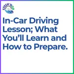 In-Car Driving Lessons: What You’ll Learn and How to Prepare